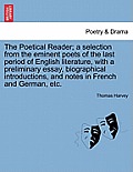 The Poetical Reader; a selection from the eminent poets of the last period of English literature, with a preliminary essay, biographical introductions