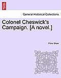Colonel Cheswick's Campaign. [A Novel.] Vol. III.