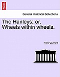 The Hanleys; Or, Wheels Within Wheels.