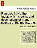 Rambles in Northern India, with Incidents and Descriptions of Many Scenes of the Mutiny, Etc.