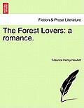 The Forest Lovers: A Romance.