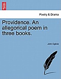 Providence. an Allegorical Poem in Three Books.
