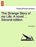 The Strange Story of My Life. a Novel ... Second Edition.