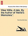 Wee Wifie. a Tale. by the Author of 'Nellie's Memories.'.