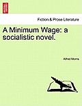 A Minimum Wage: A Socialistic Novel.