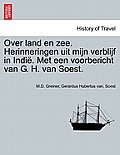 Over Land En Zee. Herinneringen Uit Mijn Verblijf in Indie. Met Een Voorbericht Van G. H. Van Soest.