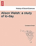 Alison Walsh: A Study of To-Day.
