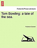 Tom Bowling: A Tale of the Sea.