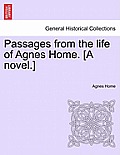 Passages from the Life of Agnes Home. [A Novel.]