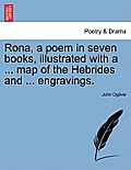Rona, a Poem in Seven Books, Illustrated with a ... Map of the Hebrides and ... Engravings.