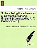 St. Ives: Being the Adventures of a French Prisoner in England. [Completed by A. T. Quiller-Couch.]