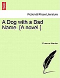 A Dog with a Bad Name. [A Novel.] Vol.III