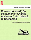 Rumour. [A Novel.] by the Author of Charles Auchester, Etc. [Miss E. S. Sheppard.]