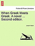 When Greek Meets Greek. a Novel ... Second Edition.