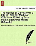 The Nevilles of Garretstown: A Tale of 1760. [By Mortimer O'Sullivan. Edited by Anne Marsh, Afterwards Marsh-Caldwell.]