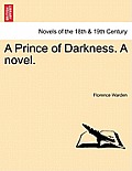 A Prince of Darkness. a Novel.