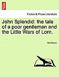 John Splendid: The Tale of a Poor Gentleman and the Little Wars of Lorn.