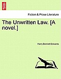 The Unwritten Law. [A Novel.]