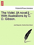 The Violet. [A Novel.] ... with Illustrations by C. D. Gibson.