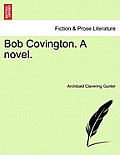 Bob Covington. a Novel.