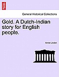 Gold. a Dutch-Indian Story for English People.