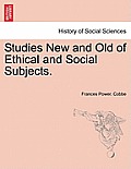 Studies New and Old of Ethical and Social Subjects.