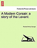 A Modern Corsair: A Story of the Levant.