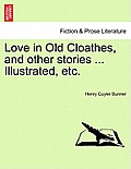 Love in Old Cloathes, and Other Stories ... Illustrated, Etc.