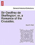 Sir Geoffrey de Skeffington; Or, a Romance of the Crusades.