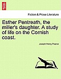 Esther Pentreath, the Miller's Daughter. a Study of Life on the Cornish Coast.
