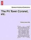 The Pit Town Coronet, Etc.