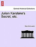 Julian Karslake's Secret, etc.