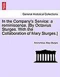 In the Company's Service: A Reminiscence. [By Octavius Sturges. with the Collaboration of Mary Sturges.]