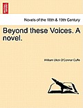Beyond These Voices. a Novel.