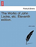 The Works of John Locke, Etc. Eleventh Edition. Vol. III, New Edition