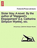Sister May. a Novel. by the Author of Margaret's Engagement [I.E. Catherine Simpson Wynne], Etc.