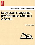 Lady Jean's Vagaries. [By Henrietta Keddie.] a Novel.