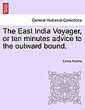 The East India Voyager, or Ten Minutes Advice to the Outward Bound.