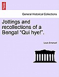 Jottings and Recollections of a Bengal Qui Hye!.