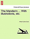 The Mandarin ... with Illustrations, Etc.