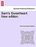 Sam's Sweetheart. New Edition.