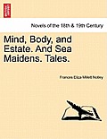 Mind, Body, and Estate. and Sea Maidens. Tales.