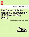 The Career of Puffer Hopkins ... Illustrated by H. K. Browne, Esq. (Phiz.).