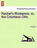 Rachel's Romance; Or, the Countess Otto.