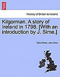 Kilgorman. a Story of Ireland in 1798. [With an Introduction by J. Sime.]