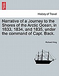Narrative of a Journey to the Shores of the Arctic Ocean, in 1833, 1834, and 1835, under the command of Capt. Back.