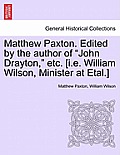 Matthew Paxton. Edited by the author of John Drayton, etc. [i.e. William Wilson, Minister at Etal.]