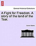 A Fight for Freedom. a Story of the Land of the Tsar.