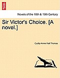 Sir Victor's Choice. [A Novel.]