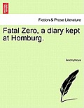 Fatal Zero, a Diary Kept at Homburg.